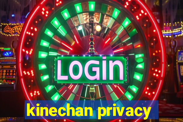 kinechan privacy